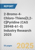 2-Bromo-4-Chloro-Thieno[3,2-C]Pyridine (CAS 28948-61-0) Industry Research 2025: Global and Regional Market Trends 2019-2024 and Forecast to 2029- Product Image